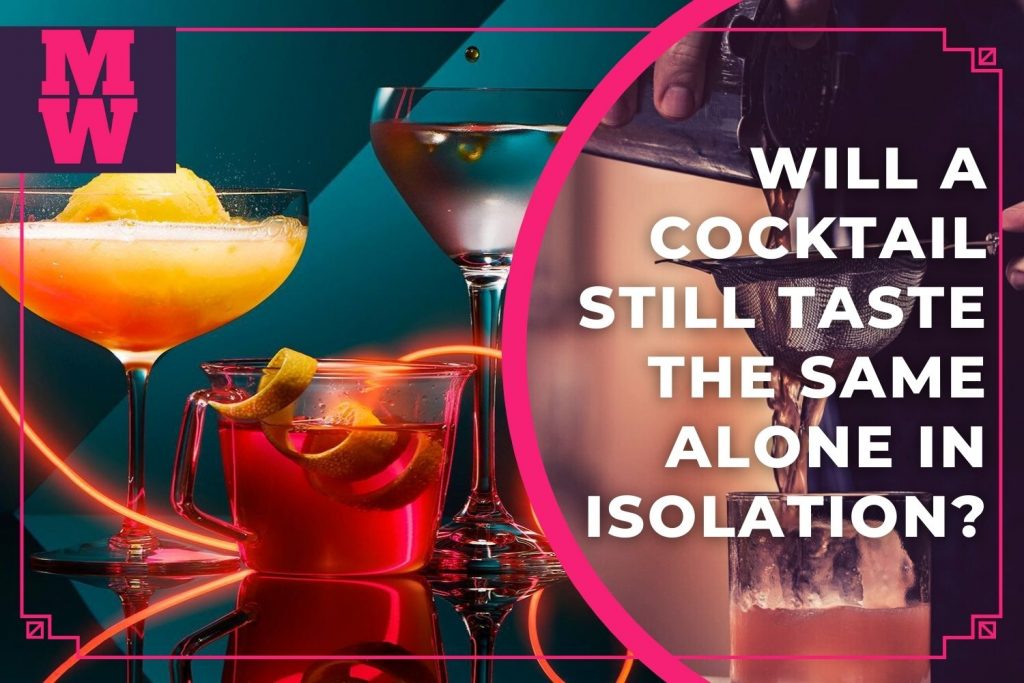 Will a cocktail still taste the same alone in isolation - London cocktail