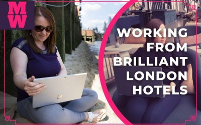 Working from brilliant London Hotels and Co-Working Spaces as a Digital Nomad