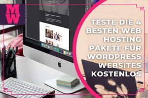 Teste die 4 besten Web Hosting Pakete für WordPress Websites kostenlos