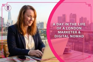 A Day in the Life of a London Marketer & Digital Nomad